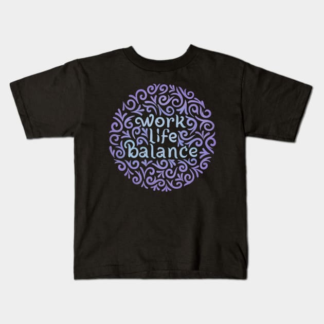 work life balance Kids T-Shirt by InisiaType